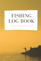 Fishing Log Book: Complete Fisherman's Logs B084DGPQ2C Book Cover