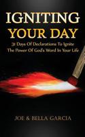 Igniting Your Day: 31 Days Of Declarations To Ignite The Power Of God’s Word In Your Life 1978103360 Book Cover