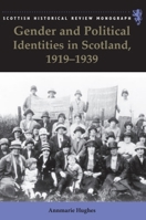 Gender and Political Identities in Scotland, 1919-1939 1399563556 Book Cover