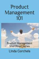 Product Management 101: Product Management ShortRead Series 1520509995 Book Cover