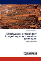 Effectiveness of boundary integral equations solution techniques: with Application 3845433639 Book Cover