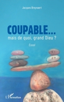 Coupable... mais de quoi, grand Dieu ? (French Edition) 2343157944 Book Cover