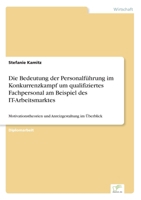 Die Bedeutung Der Personalfuhrung Im Konkurrenzkampf Um Qualifiziertes Fachpersonal Am Beispiel Des It-Arbeitsmarktes 3656529892 Book Cover