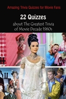 Amazing Trivia Quizzes for Movie Fans: 22 Quizzes about The Greatest Trivia of Movie Decade 1960s B092P778TC Book Cover