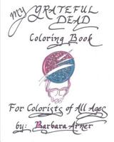 My Grateful Dead Coloring Book: For Colorists of All Ages 1539316432 Book Cover