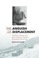 The Anguish of Displacement: The Politics of Literacy in the Letters of Mountain Families in 0813926289 Book Cover