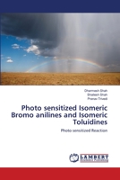 Photo sensitized Isomeric Bromo anilines and Isomeric Toluidines: Photo sensitized Reaction 3659116068 Book Cover