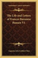 The Life and Letters of Frances Baroness Bunsen, Volume 1 1022810146 Book Cover