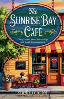 The Sunrise Bay Café (The Sunrise Bay Sisters) B0FQTMP327 Book Cover