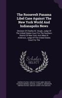 The Roosevelt Panama libel case against the New York world and Indianapolis news 1346957932 Book Cover