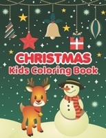 Christmas Kids Coloring Book: Christmas Coloring Books ,Kids Fun, Easy and Relaxing Pages, Gifts for Boys Girls Kids. B08NWQZTFF Book Cover