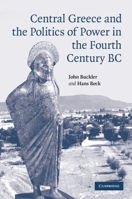 Central Greece and the Politics of Power in the Fourth Century BC 1009113860 Book Cover