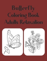 Butterfly Coloring Book Adults Relaxation: Butterflies B08MND3W6W Book Cover