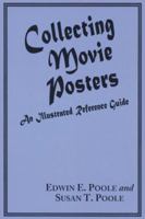 Collecting Movie Posters: An Illustrated Reference Guide to Movie Art-Posters, Press Kits, and Lobby Cards 0786401699 Book Cover