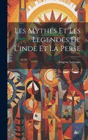 Les Mythes Et Les Legendes De L'inde Et La Perse 1021756121 Book Cover