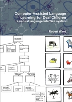 Computer-Assisted Language Learning for Deaf Children: a natural language interface system 1445274922 Book Cover