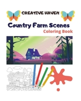 Creative Haven Country Farm Scenes Coloring Book: Creative Haven Coloring Books 1659691311 Book Cover