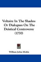 Voltaire in the Shades: Or, Dialogues on the Deistical Controversy 1165781026 Book Cover
