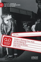 London’s Working-Class Youth and the Making of Post-Victorian Britain, 1958–1971 3030689670 Book Cover