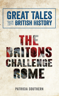 The Britons Challenge Rome 1445644568 Book Cover