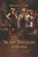 The Boy Travellers in Mexico: Adventures of Two Youths in a Journey to Northern and Central Mexico, Campeachey, and Yucatan, With a Description of the ... Central America, and of the Nicaragua Canal 1019153164 Book Cover