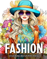 Fashion Coloring Book for Teens: Fashion Coloring Pages for Teen Girls and Aspiring Designers B0CTPJ9JSN Book Cover