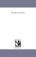 German Universities: Contributions to the History and Improvement of the German Universities - Primary Source Edition 1425522793 Book Cover
