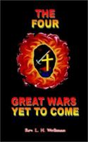 The Four Great Wars Yet to Come 0759695970 Book Cover