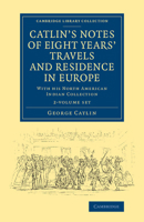 Adventures of the Ojibbeway and Ioway Indians in England, France, and Belgium (Vol. 1&2): Historical Account of Eight Years' Travels and Residence in Europe B0BQJRS2H7 Book Cover