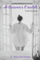 A TRAVERS L'OUBLI: Dans la brume B0C9S8SKDN Book Cover