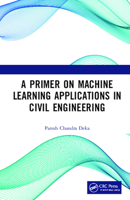 A Primer on Machine Learning Applications in Civil Engineering 113832339X Book Cover