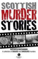 Scottish Murder Stories: A Selecetion of Solved and Unsolved Murders 1910551538 Book Cover
