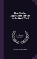 How Shelley Approached the Ode to the West Wind 0548734836 Book Cover
