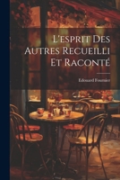 L'esprit Des Autres Recueilli Et Raconté 1022845802 Book Cover