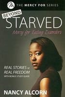 Beyond Starved: Real Stories, Real Freedom (The Mercy for... Series) 1579219365 Book Cover