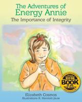 The Adventures of Energy Annie: The Importance of Integrity 099984122X Book Cover