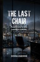The Last Chair: Power Is Easy to Take. Leaving It Is Deadly (The Family) 1764052498 Book Cover