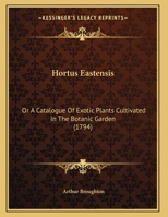 Hortus Eastensis: Or A Catalogue Of Exotic Plants Cultivated In The Botanic Garden 1104868059 Book Cover