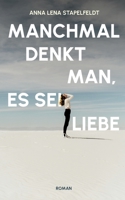 Manchmal denkt man, es sei Liebe. 3756258173 Book Cover
