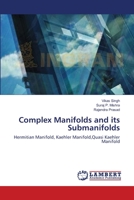 Complex Manifolds and its Submanifolds: Hermitian Manifold, Kaehler Manifold,Quasi Kaehler Manifold 3659405035 Book Cover