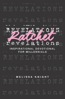 Ratchet Revelations: Inspirational Devotional for Millennials 0990917029 Book Cover