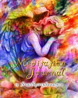Meditation Journal: by Suzi Spirit Sensitive 1693523396 Book Cover