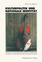 Kulturpolitik und nationale Identität: Studien Zur Kulturpolitik Zwischen Staatlicher Steuerung Und Gesellschaftlicher Autonomie 3531131915 Book Cover