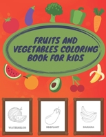 fruits and vegetables coloring book for kids: fruits and vegetables learning ,50 Fruits and Vegetables Coloring Pages and have fun B093C9Q5FR Book Cover