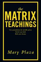 The Matrix Teachings: Free Yourself from the Invisible Prison, Survive Ego Death, Birth Your Dreams 1982207159 Book Cover