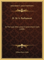 H. M. S. Parliament: Or The Lady Who Loved A Government Clerk (1880) 1120290198 Book Cover