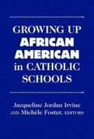 Growing Up African American in Catholic Schools 0807735302 Book Cover