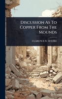 Discussion As To Copper From The Mounds 1024897435 Book Cover