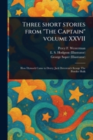 Three Short Stories From "The Captain" Volume XXVII 1023537575 Book Cover