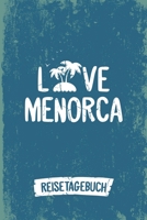 Love Menorca Reisetagebuch: Tagebuch ca DIN A5 wei� liniert �ber 100 Seiten I Insel Menora I Urlaubstagebuch 1078328072 Book Cover
